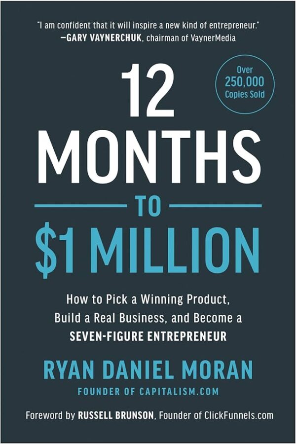 12 Months to $1 Million: How to Pick a Winning Product, Build a Real Business, and Become a Seven-Figure Entrepreneur