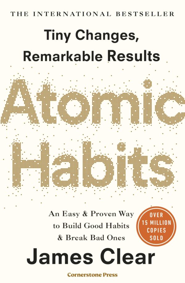 Atomic Habits: Tiny Changes, Remarkable Results