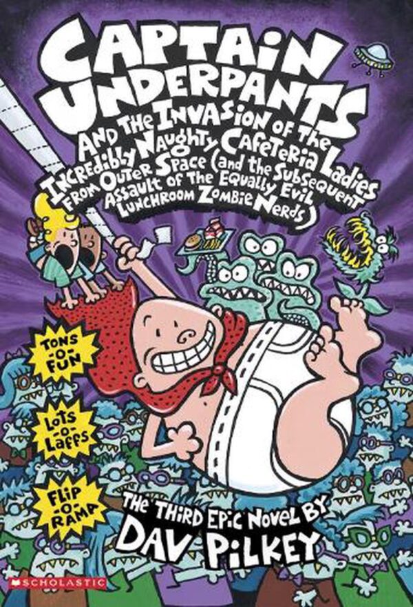 Captain Underpants and the Invasion of the Incredibly Naughty Cafeteria Ladies from Outer Space (and the Subsequent Assault of the Equally Evil Lunchroom Zombie Nerds)